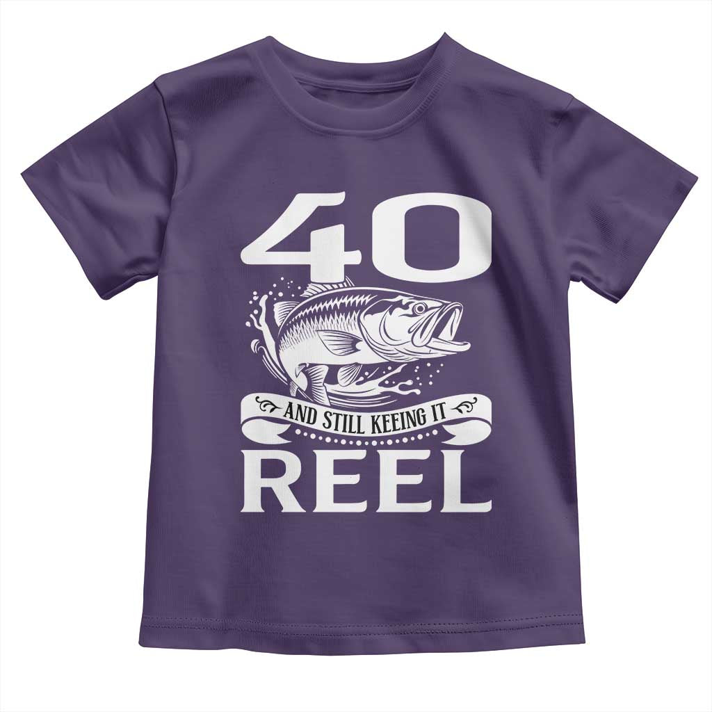 Still Keeping It Reel At 40 Toddler T Shirt Fisherman Birthday Gift