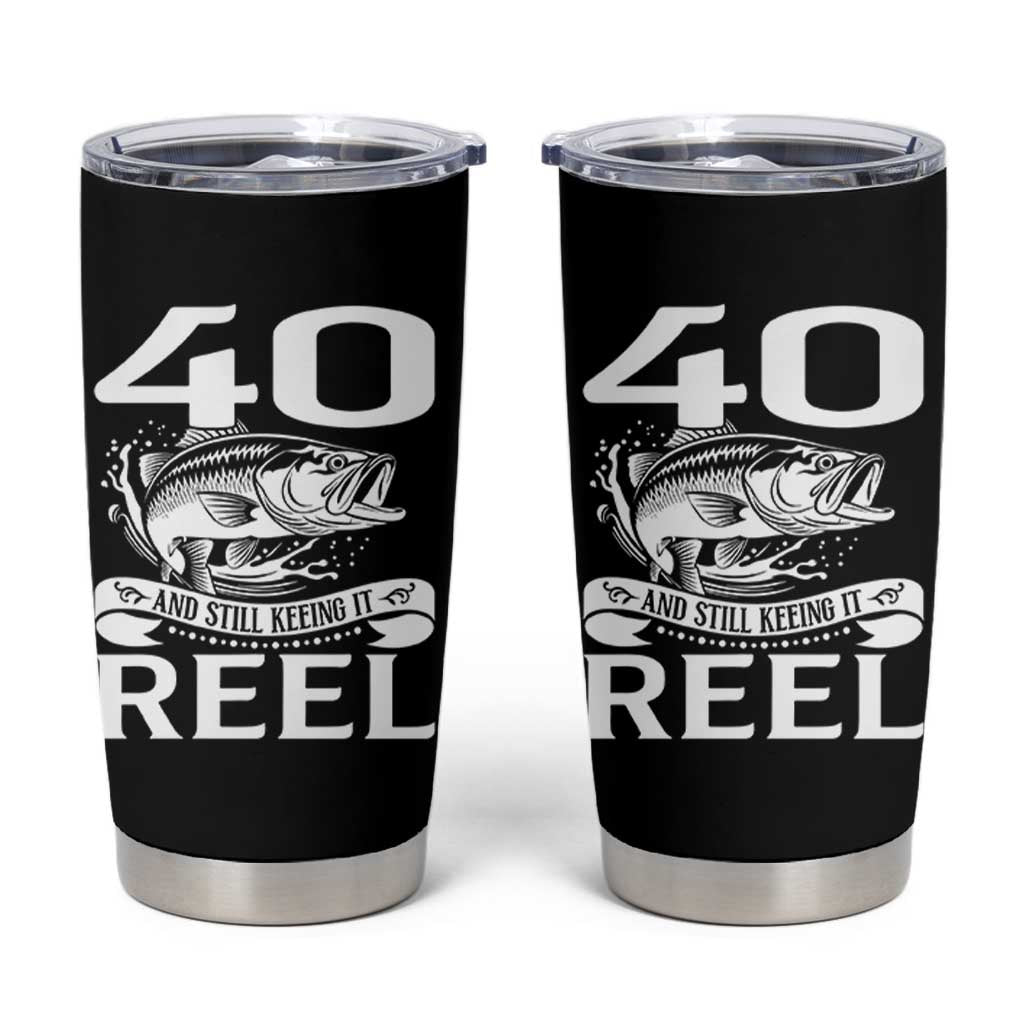 Still Keeping It Reel At 40 Tumbler Cup Fisherman Birthday Gift