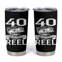 Still Keeping It Reel At 40 Tumbler Cup Fisherman Birthday Gift