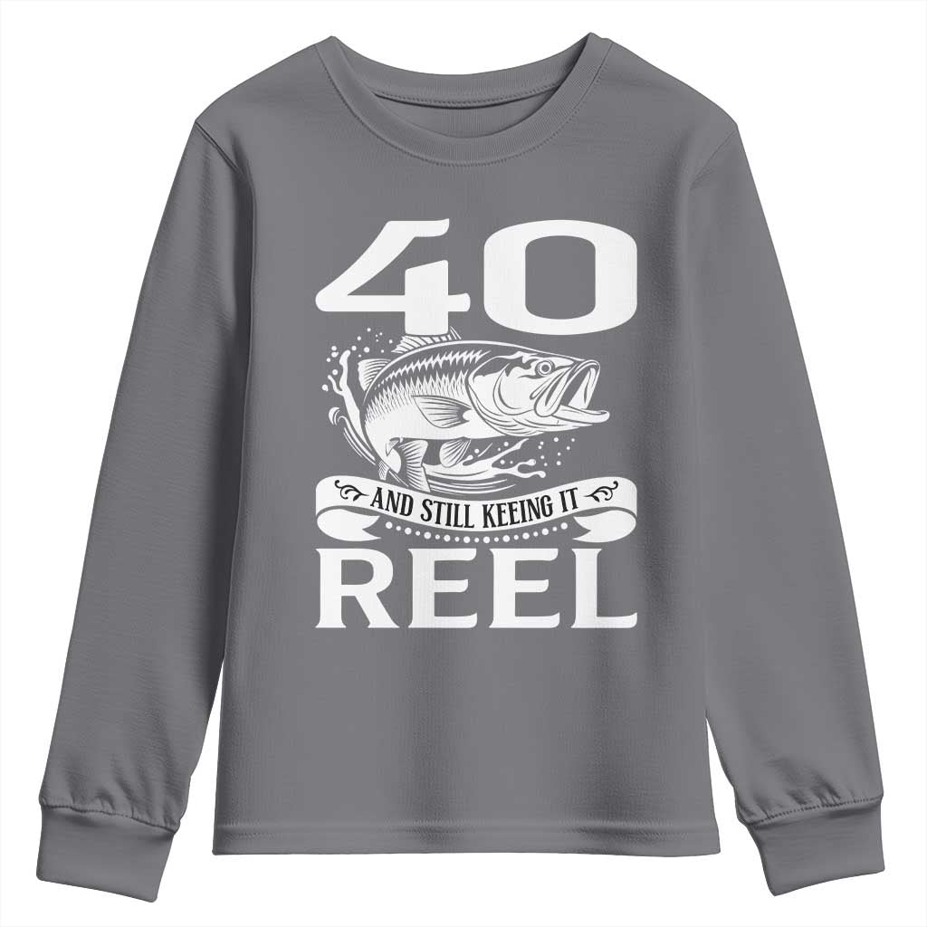 Still Keeping It Reel At 40 Youth Sweatshirt Fisherman Birthday Gift