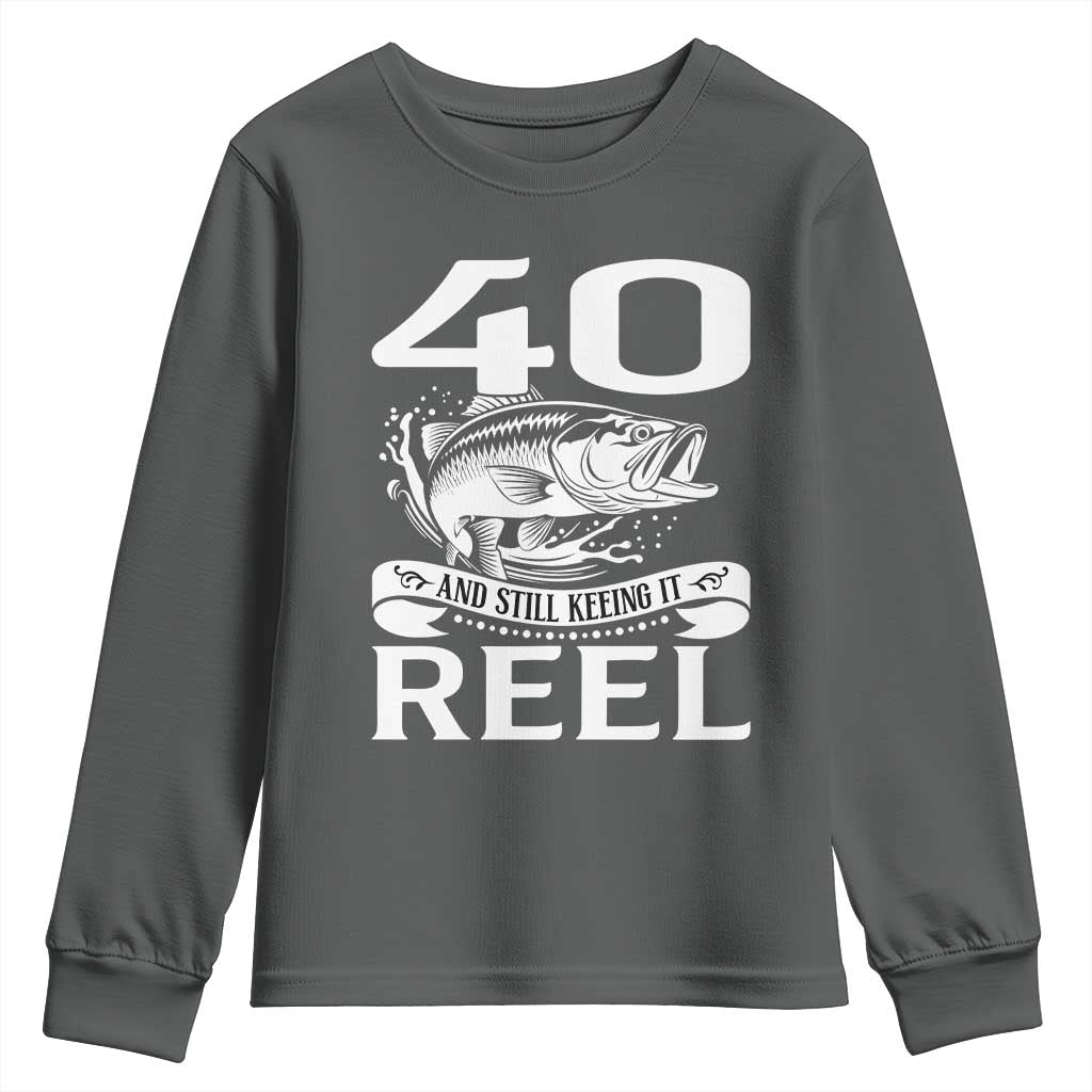 Still Keeping It Reel At 40 Youth Sweatshirt Fisherman Birthday Gift