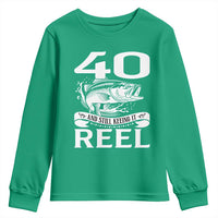 Still Keeping It Reel At 40 Youth Sweatshirt Fisherman Birthday Gift