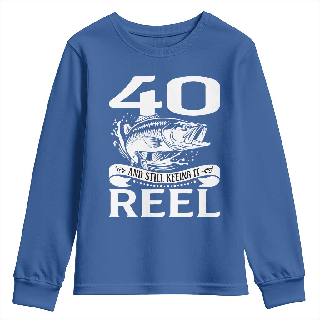 Still Keeping It Reel At 40 Youth Sweatshirt Fisherman Birthday Gift