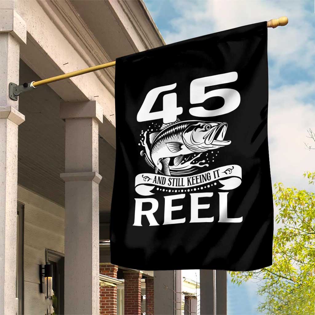 Still Keeping It Reel At 45 Garden Flag Fisherman Birthday Gift