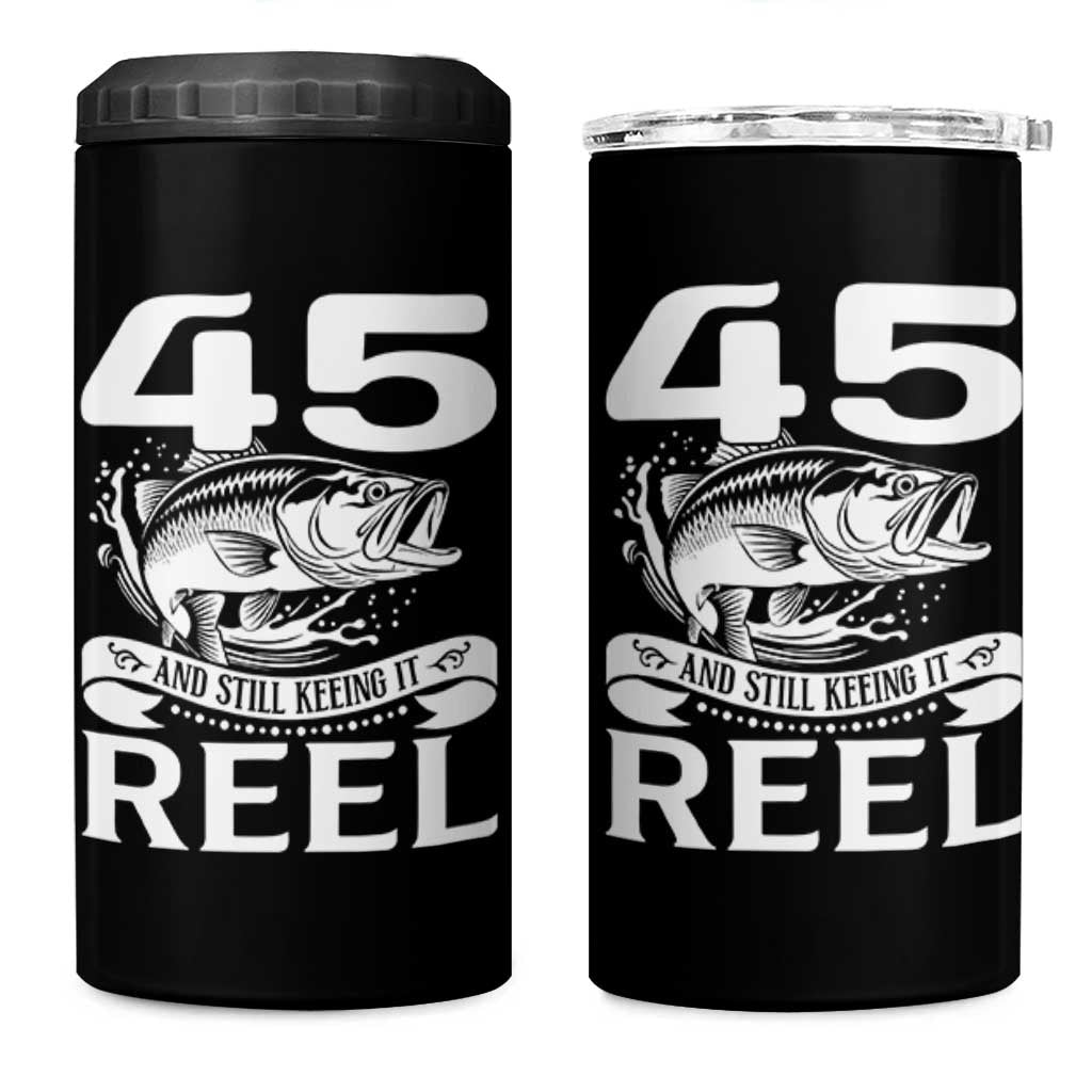 Still Keeping It Reel At 45 4 in 1 Can Cooler Tumbler Fisherman Birthday Gift