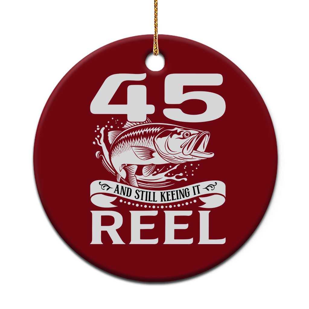 Still Keeping It Reel At 45 Ceramic Ornament Fisherman Birthday Gift