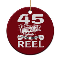 Still Keeping It Reel At 45 Ceramic Ornament Fisherman Birthday Gift