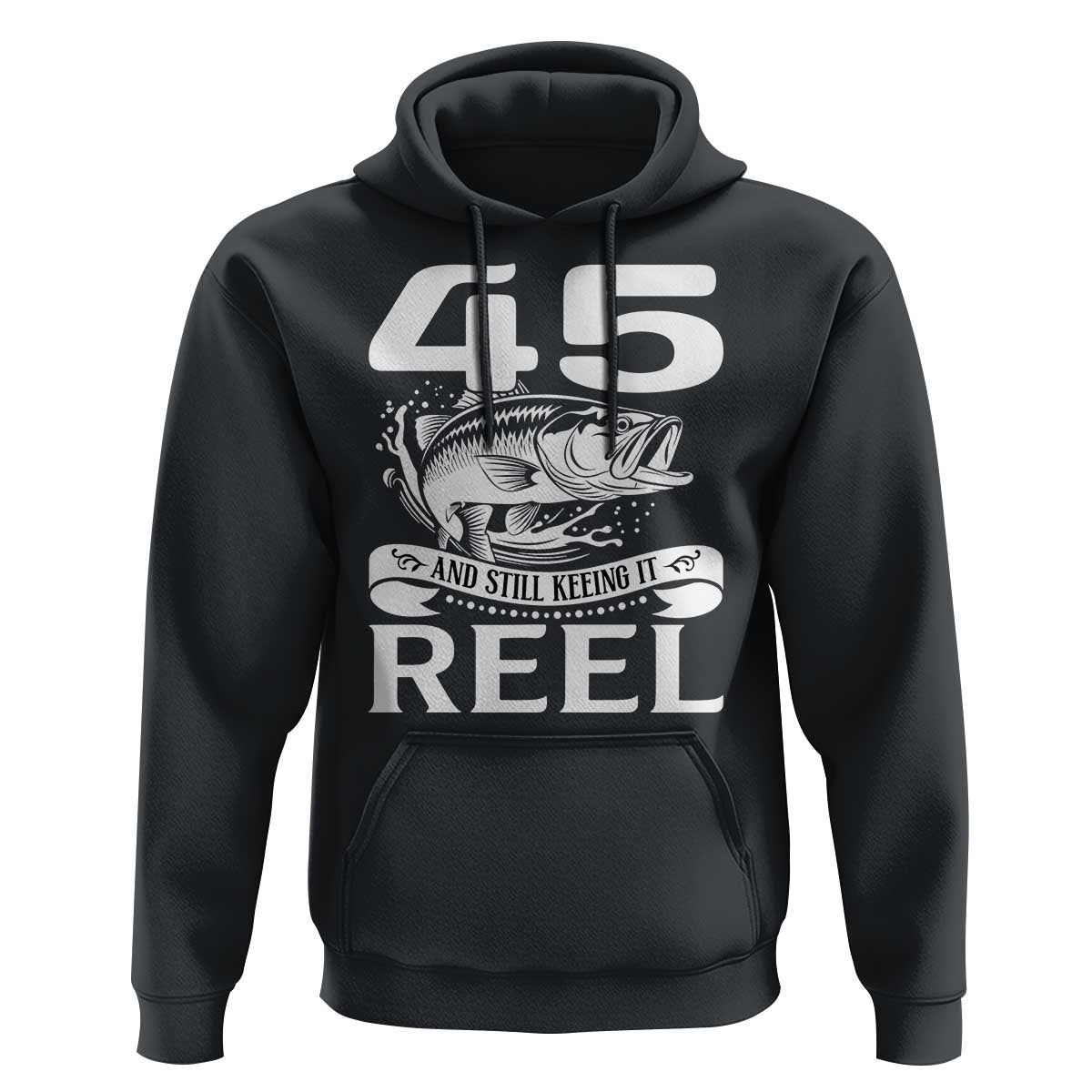 Still Keeping It Reel At 45 Hoodie Fisherman Birthday Gift