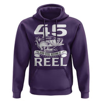 Still Keeping It Reel At 45 Hoodie Fisherman Birthday Gift