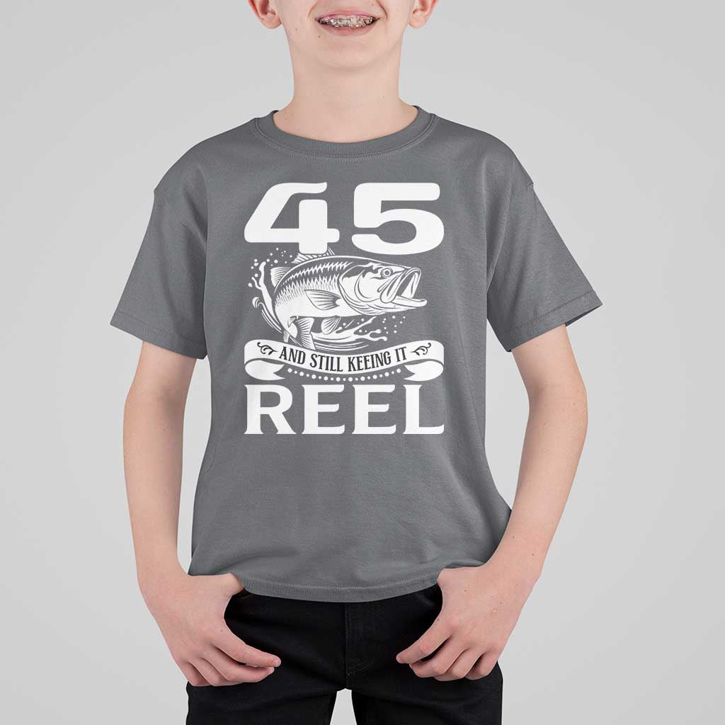 Still Keeping It Reel At 45 T Shirt For Kid Fisherman Birthday Gift