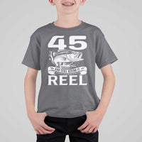 Still Keeping It Reel At 45 T Shirt For Kid Fisherman Birthday Gift