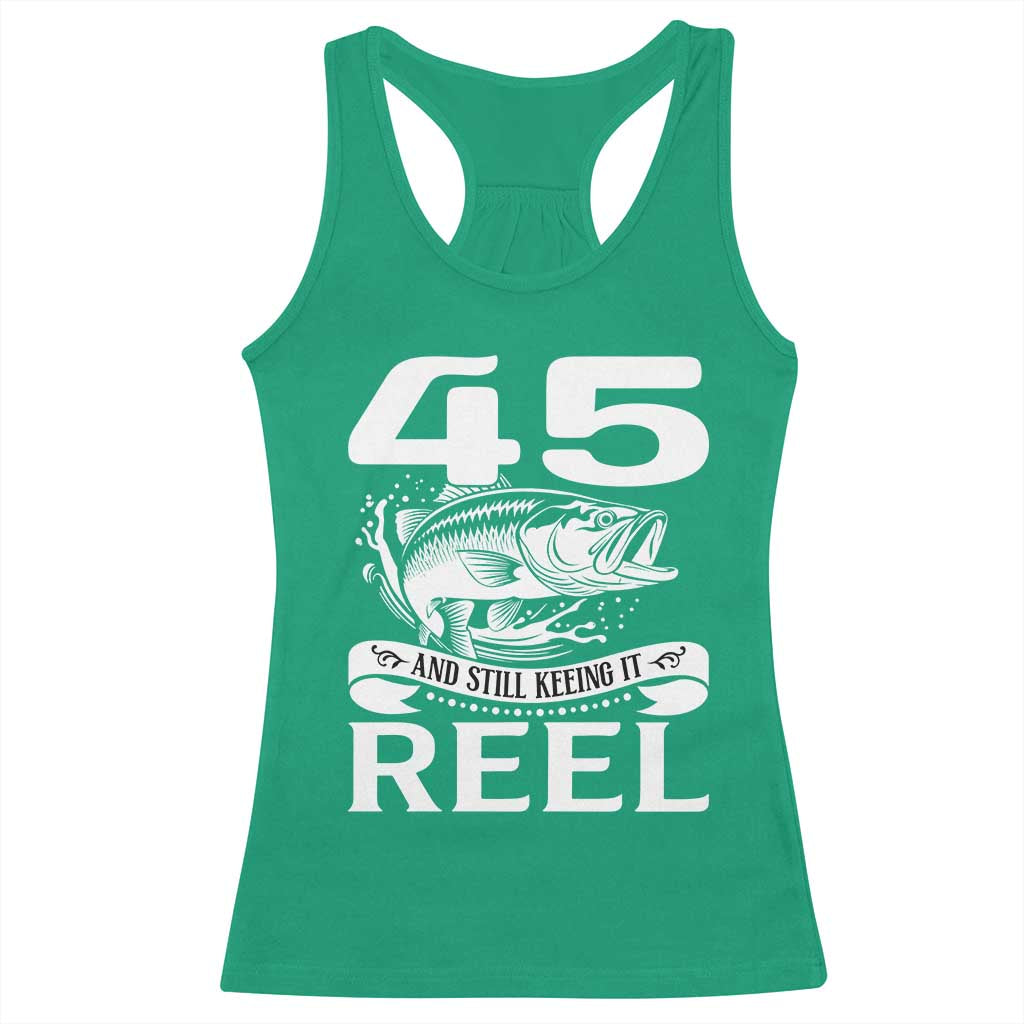 Still Keeping It Reel At 45 Racerback Tank Top Fisherman Birthday Gift