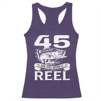 Still Keeping It Reel At 45 Racerback Tank Top Fisherman Birthday Gift