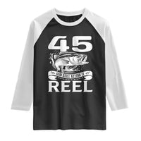 Still Keeping It Reel At 45 Raglan Shirt Fisherman Birthday Gift