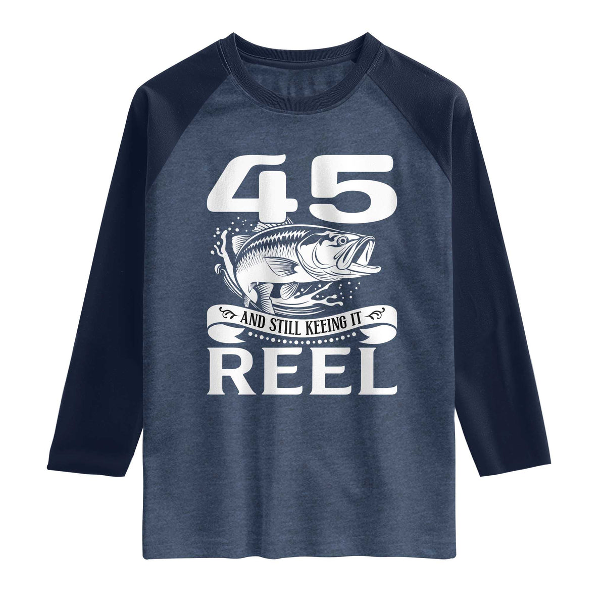 Still Keeping It Reel At 45 Raglan Shirt Fisherman Birthday Gift
