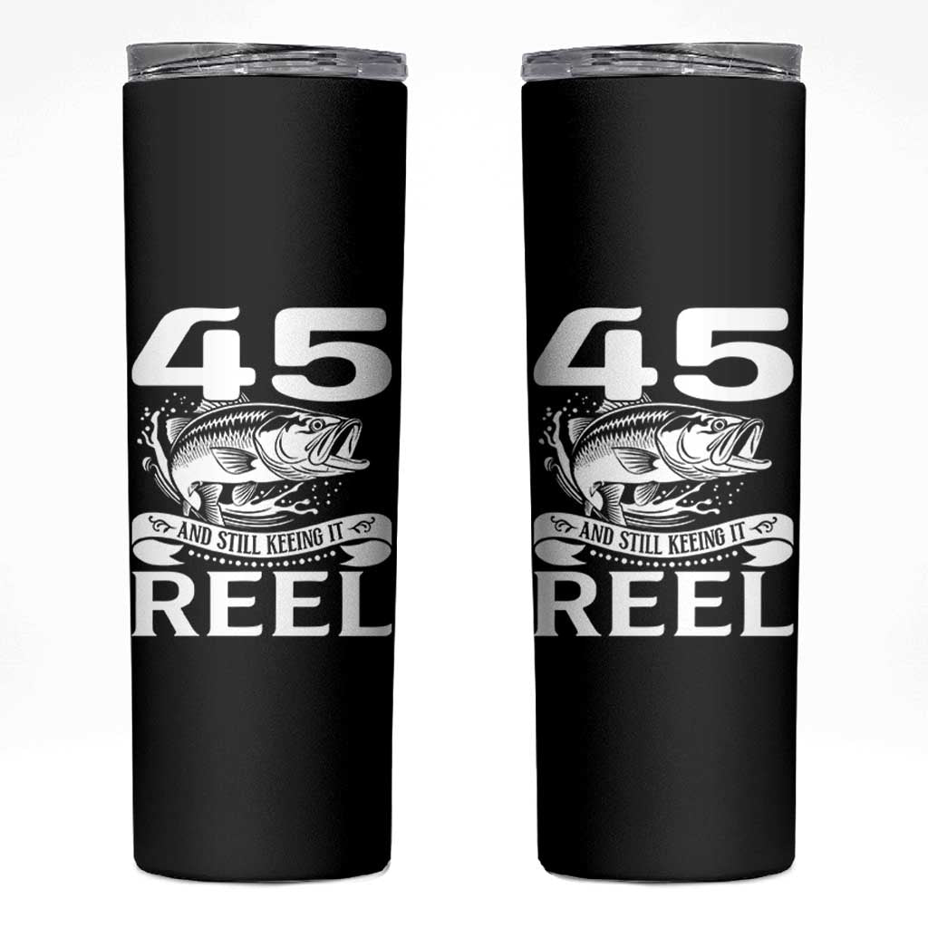 Still Keeping It Reel At 45 Skinny Tumbler Fisherman Birthday Gift