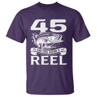 Still Keeping It Reel At 45 T Shirt Fisherman Birthday Gift