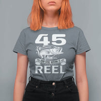 Still Keeping It Reel At 45 T Shirt For Women Fisherman Birthday Gift