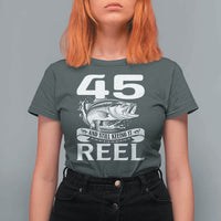 Still Keeping It Reel At 45 T Shirt For Women Fisherman Birthday Gift