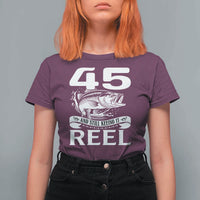 Still Keeping It Reel At 45 T Shirt For Women Fisherman Birthday Gift