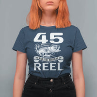 Still Keeping It Reel At 45 T Shirt For Women Fisherman Birthday Gift