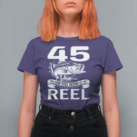 Still Keeping It Reel At 45 T Shirt For Women Fisherman Birthday Gift