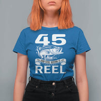 Still Keeping It Reel At 45 T Shirt For Women Fisherman Birthday Gift