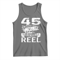 Still Keeping It Reel At 45 Tank Top Fisherman Birthday Gift