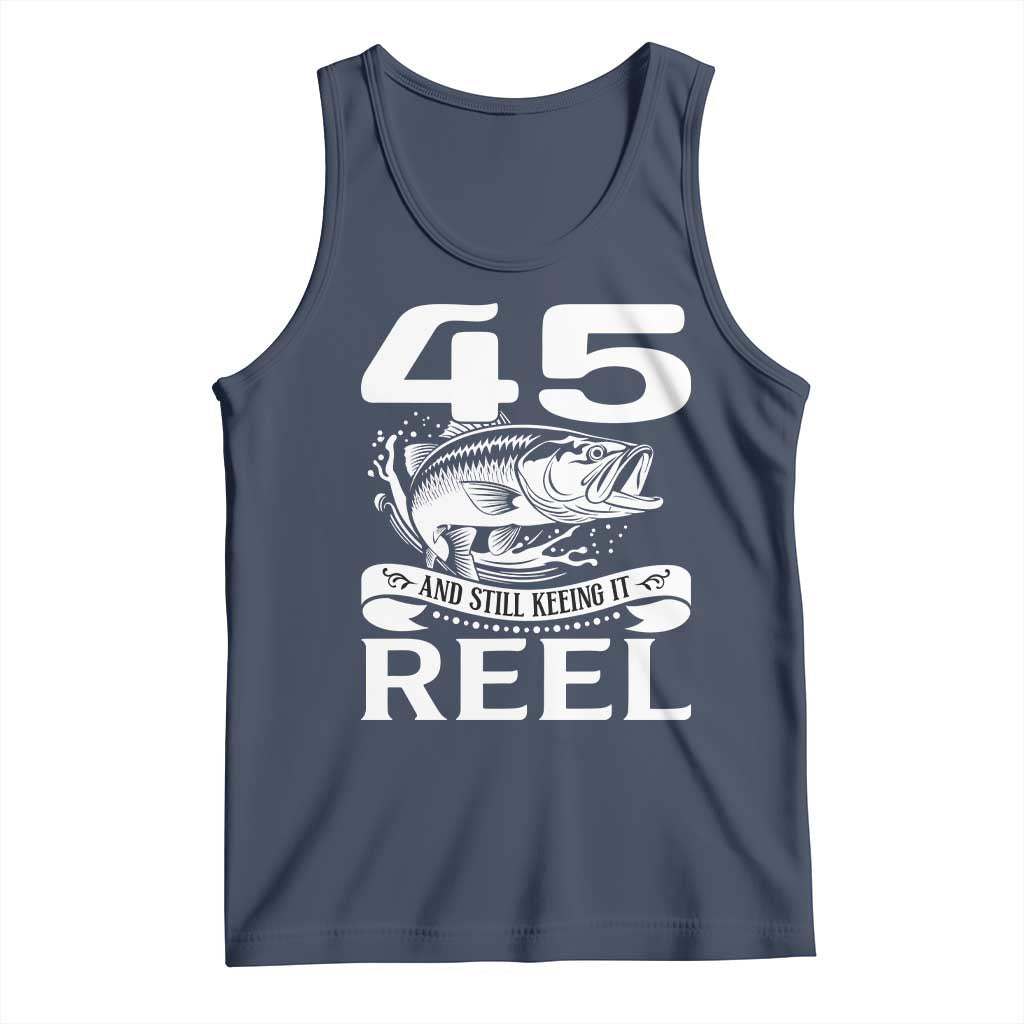 Still Keeping It Reel At 45 Tank Top Fisherman Birthday Gift