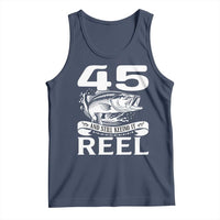 Still Keeping It Reel At 45 Tank Top Fisherman Birthday Gift