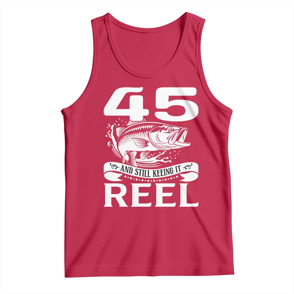 Still Keeping It Reel At 45 Tank Top Fisherman Birthday Gift