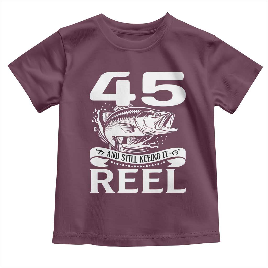 Still Keeping It Reel At 45 Toddler T Shirt Fisherman Birthday Gift