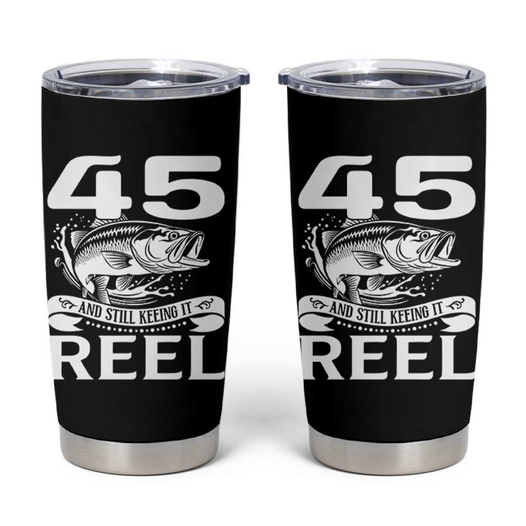 Still Keeping It Reel At 45 Tumbler Cup Fisherman Birthday Gift