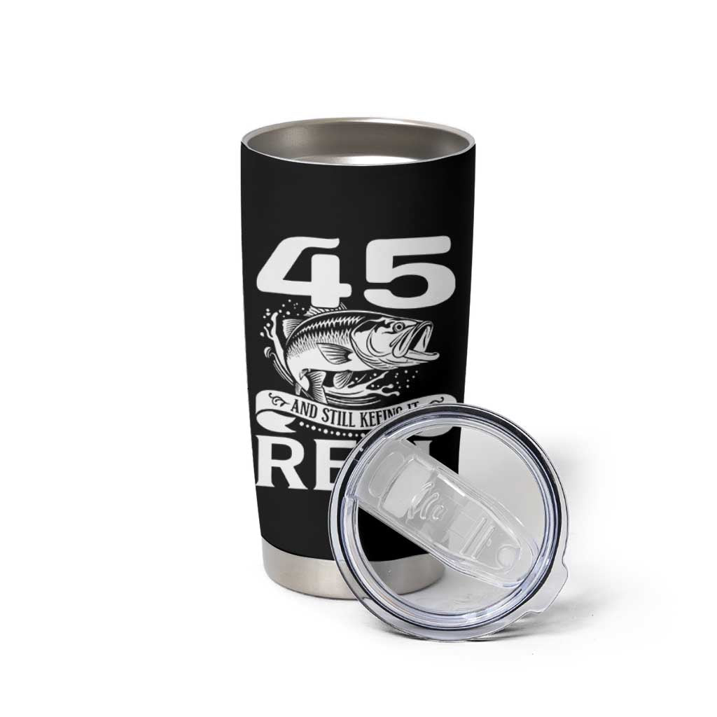 Still Keeping It Reel At 45 Tumbler Cup Fisherman Birthday Gift