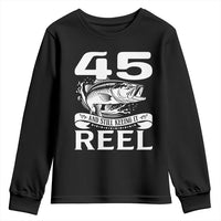 Still Keeping It Reel At 45 Youth Sweatshirt Fisherman Birthday Gift
