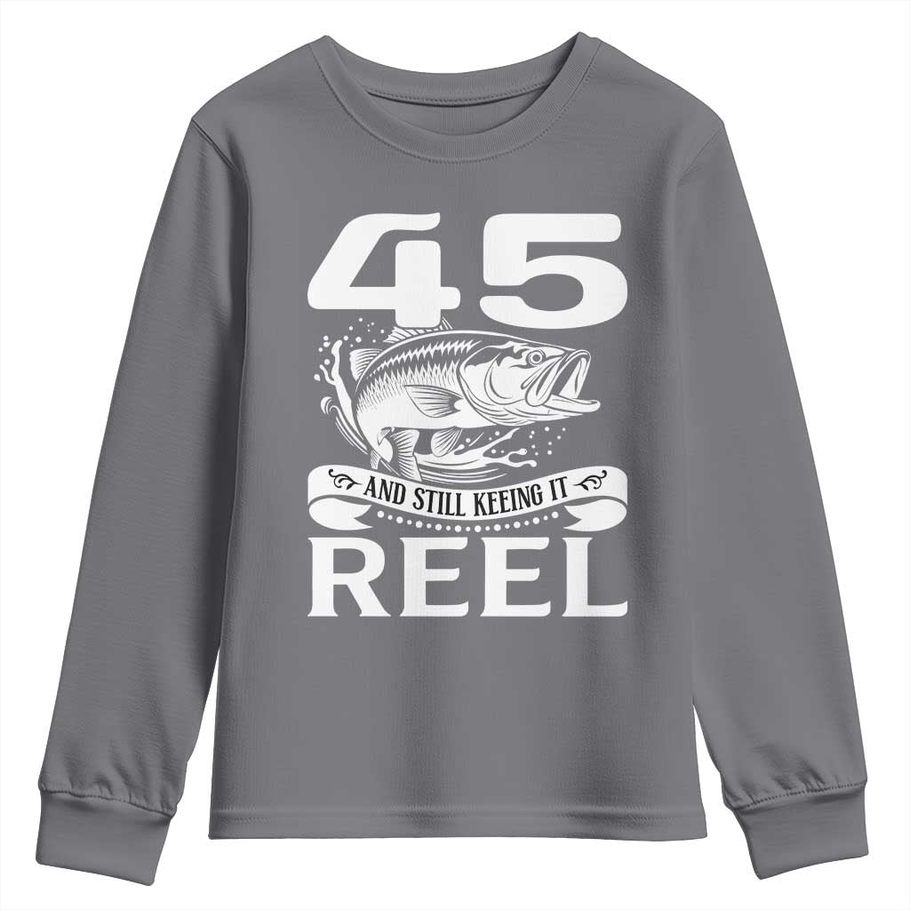 Still Keeping It Reel At 45 Youth Sweatshirt Fisherman Birthday Gift