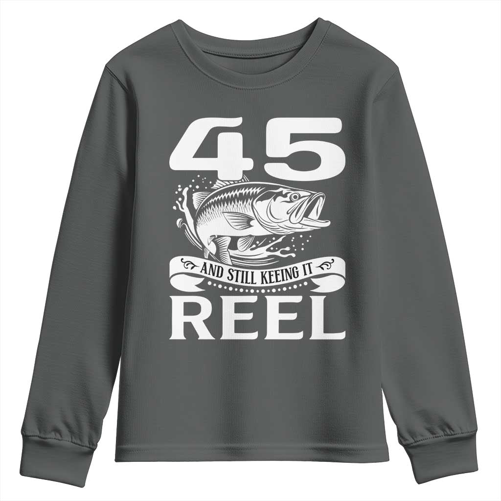 Still Keeping It Reel At 45 Youth Sweatshirt Fisherman Birthday Gift