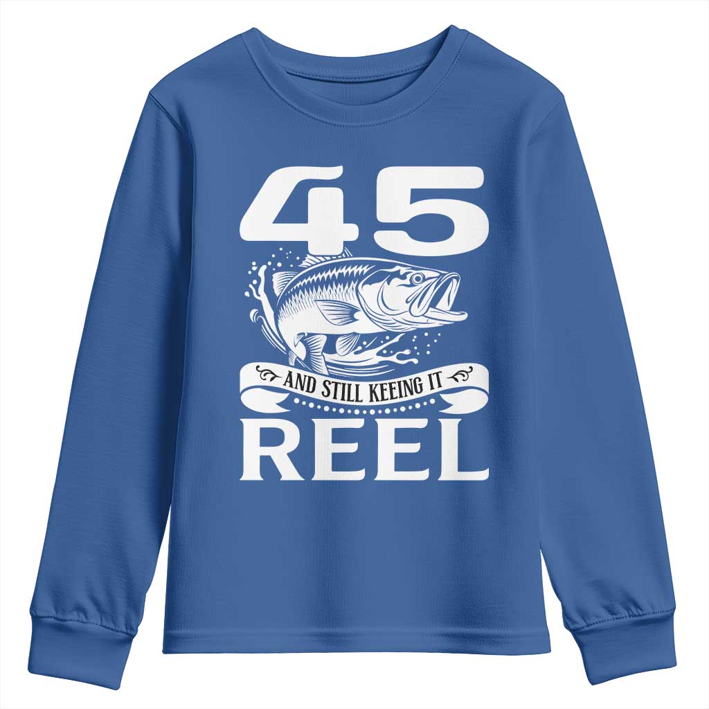 Still Keeping It Reel At 45 Youth Sweatshirt Fisherman Birthday Gift