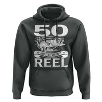 Still Keeping It Reel At 50 Hoodie Fisherman Birthday Gift