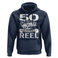 Still Keeping It Reel At 50 Hoodie Fisherman Birthday Gift