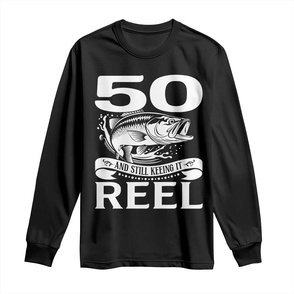 Still Keeping It Reel At 50 Long Sleeve Shirt Fisherman Birthday Gift