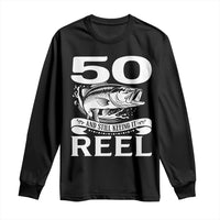 Still Keeping It Reel At 50 Long Sleeve Shirt Fisherman Birthday Gift