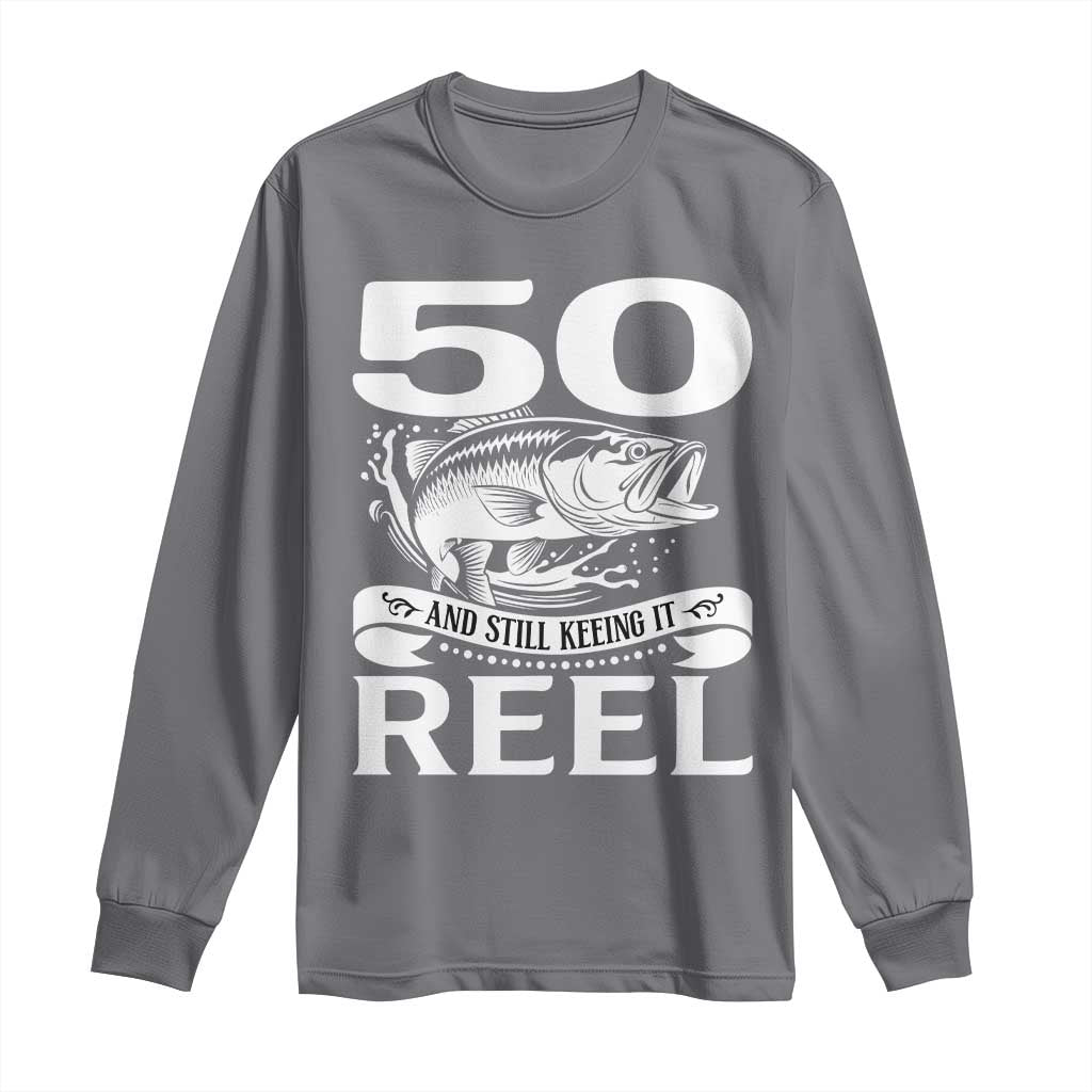 Still Keeping It Reel At 50 Long Sleeve Shirt Fisherman Birthday Gift