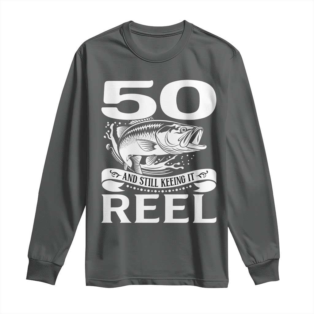 Still Keeping It Reel At 50 Long Sleeve Shirt Fisherman Birthday Gift