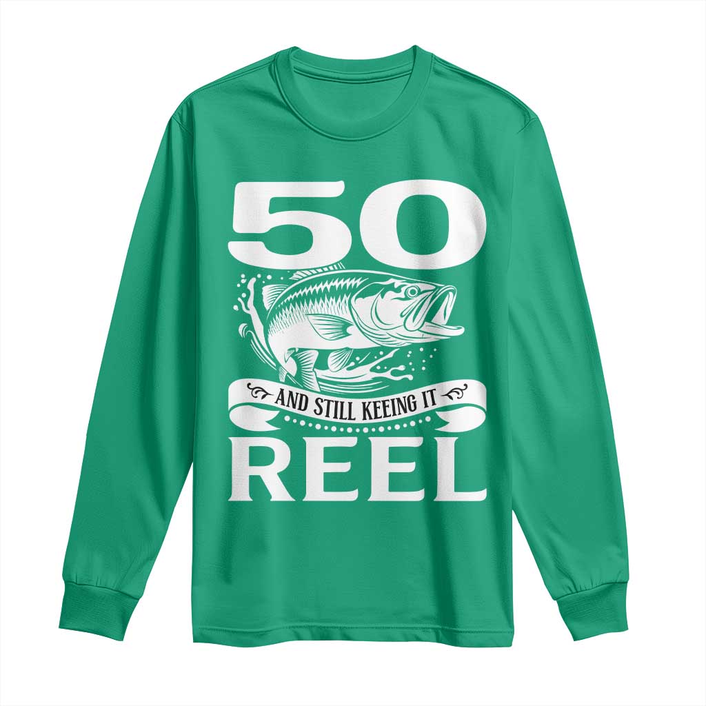 Still Keeping It Reel At 50 Long Sleeve Shirt Fisherman Birthday Gift