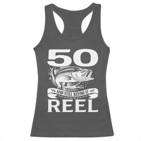 Still Keeping It Reel At 50 Racerback Tank Top Fisherman Birthday Gift