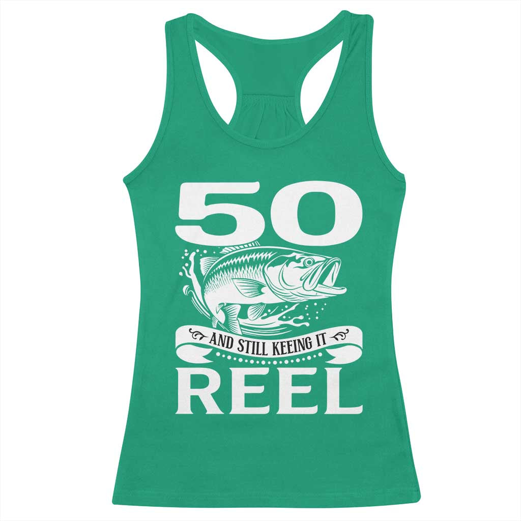 Still Keeping It Reel At 50 Racerback Tank Top Fisherman Birthday Gift