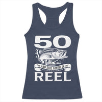 Still Keeping It Reel At 50 Racerback Tank Top Fisherman Birthday Gift