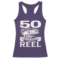 Still Keeping It Reel At 50 Racerback Tank Top Fisherman Birthday Gift