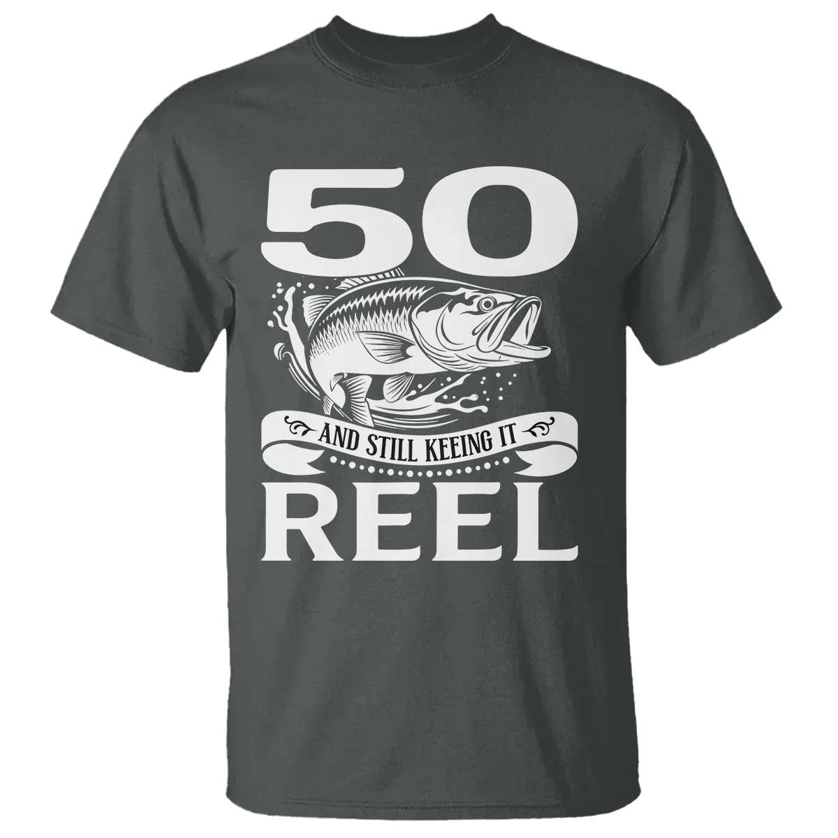 Still Keeping It Reel At 50 T Shirt Fisherman Birthday Gift